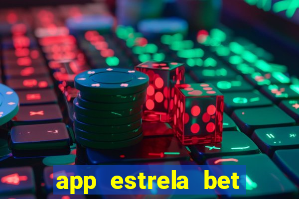 app estrela bet nao compativel